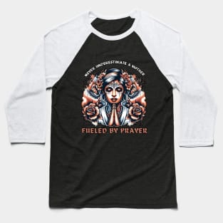 Never Underestimate a Mother Fueled by Prayer Illustration Design Baseball T-Shirt